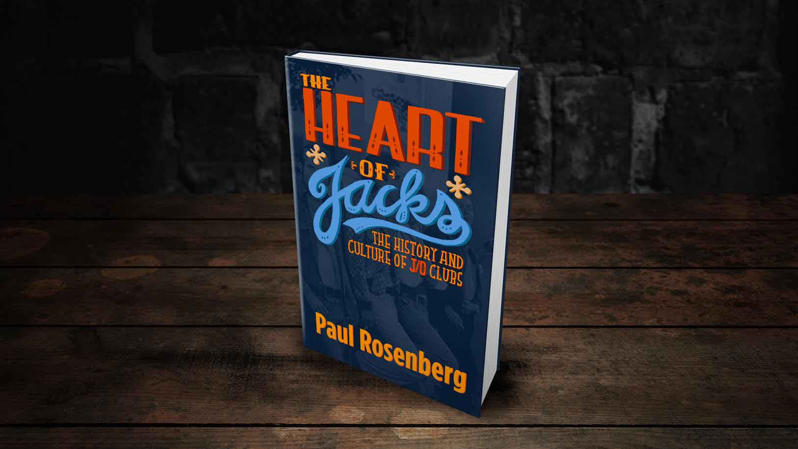 The Heart of Jacks: A History of Jack Off Clubs by Paul Rosenberg